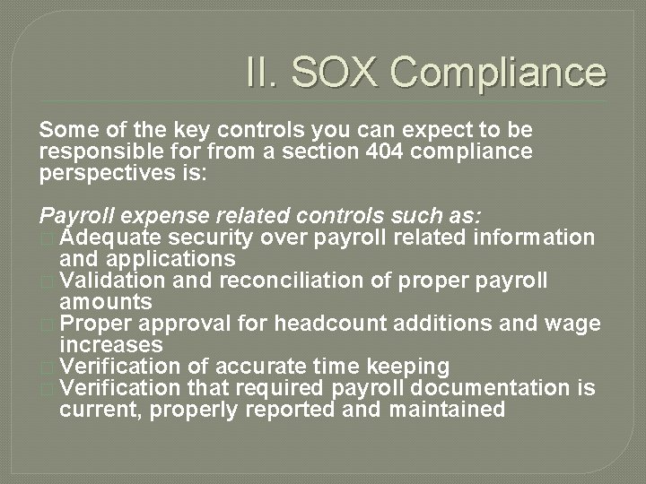 II. SOX Compliance Some of the key controls you can expect to be responsible