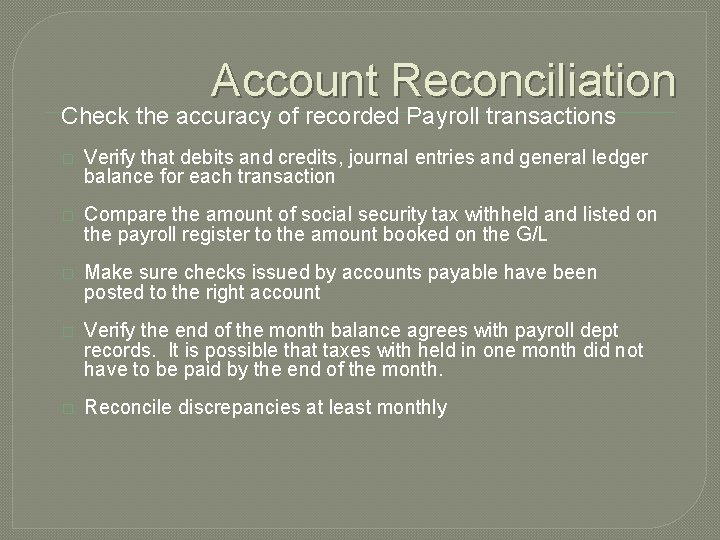 Account Reconciliation Check the accuracy of recorded Payroll transactions � Verify that debits and