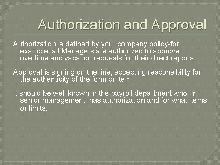 Authorization and Approval Authorization is defined by your company policy-for example, all Managers are