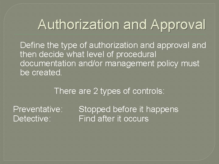 Authorization and Approval Define the type of authorization and approval and then decide what