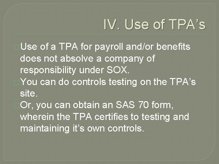 IV. Use of TPA’s �Use of a TPA for payroll and/or benefits does not