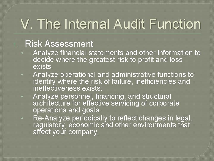 V. The Internal Audit Function Risk Assessment 1. • • Analyze financial statements and
