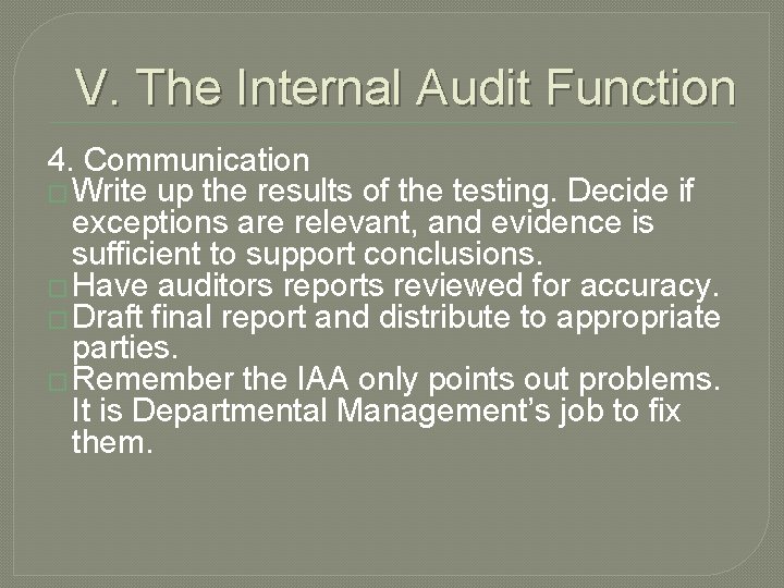 V. The Internal Audit Function 4. Communication � Write up the results of the