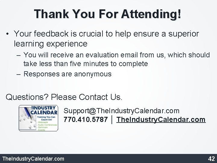 Thank You For Attending! • Your feedback is crucial to help ensure a superior