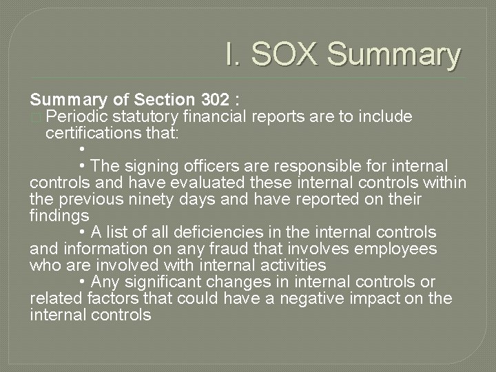 I. SOX Summary of Section 302 : � Periodic statutory financial reports are to