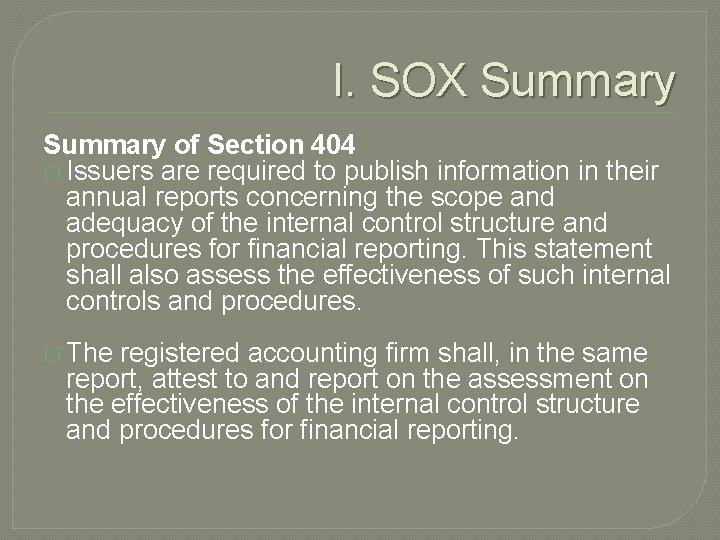 I. SOX Summary of Section 404 � Issuers are required to publish information in