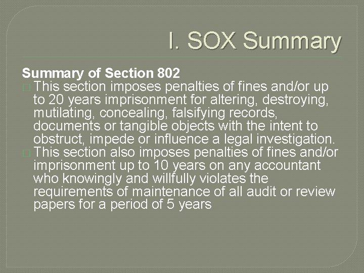 I. SOX Summary of Section 802 � This section imposes penalties of fines and/or