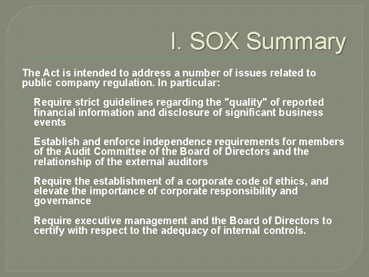 I. SOX Summary The Act is intended to address a number of issues related