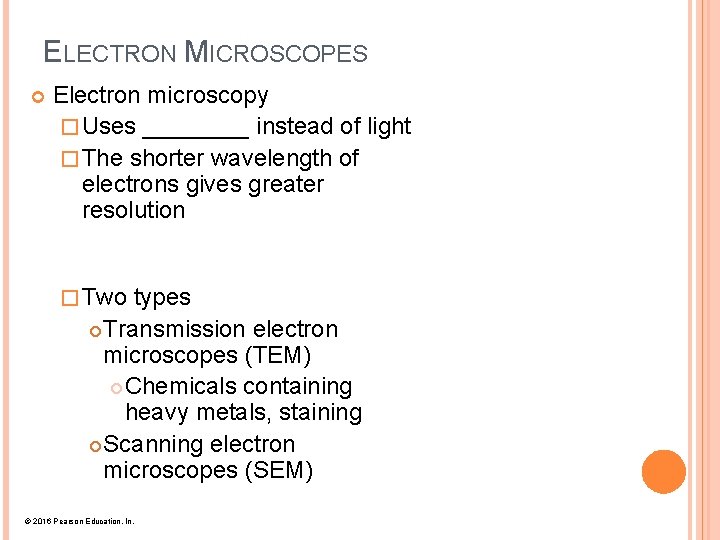 ELECTRON MICROSCOPES Electron microscopy � Uses ____ instead of light � The shorter wavelength