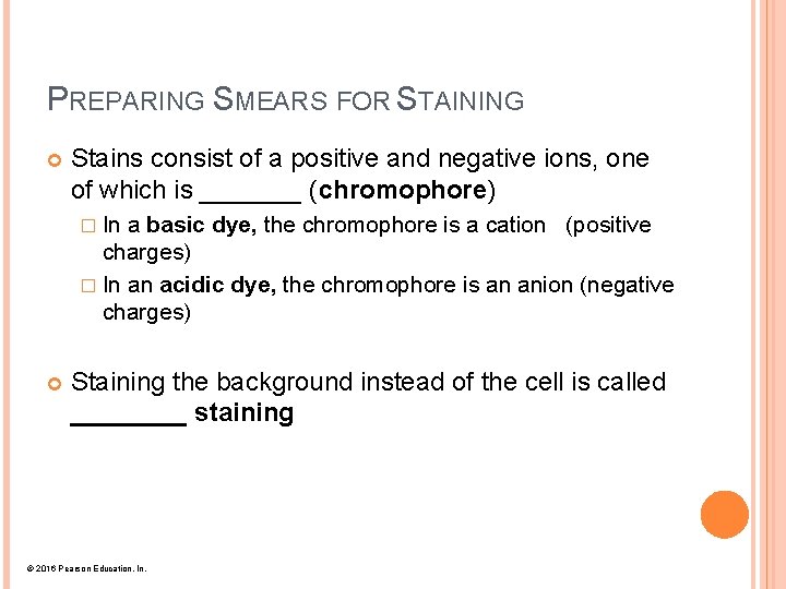 PREPARING SMEARS FOR STAINING Stains consist of a positive and negative ions, one of