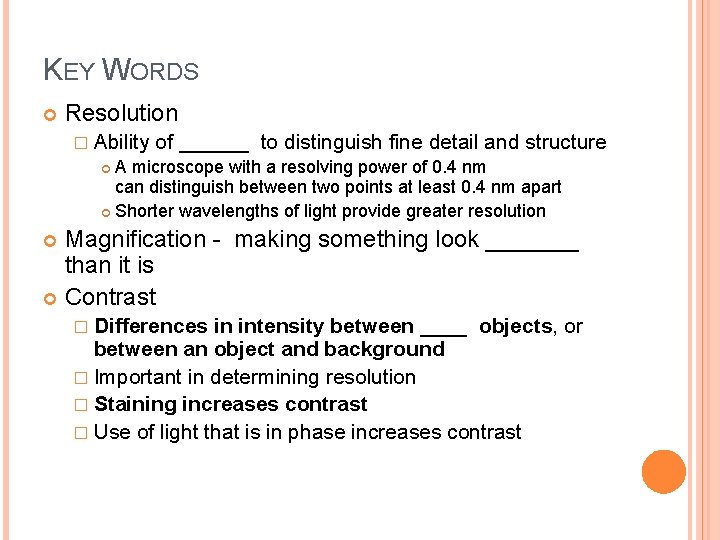 KEY WORDS Resolution � Ability of ______ to distinguish fine detail and structure A
