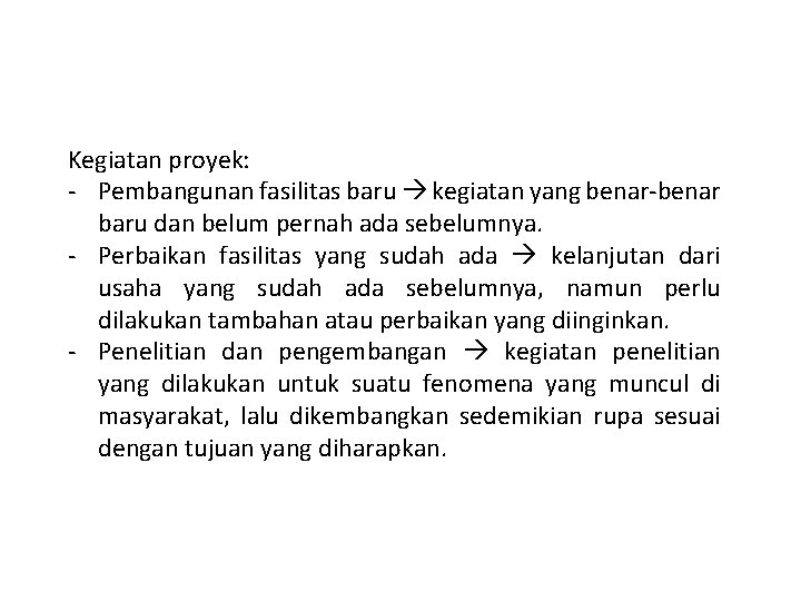 Kegiatan proyek: - Pembangunan fasilitas baru kegiatan yang benar-benar baru dan belum pernah ada