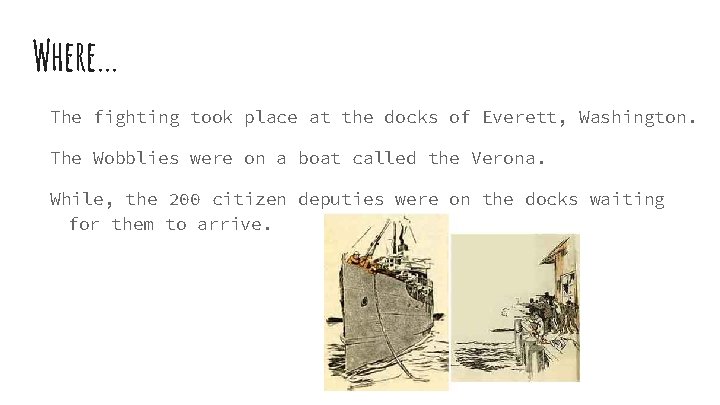 Where. . . The fighting took place at the docks of Everett, Washington. The