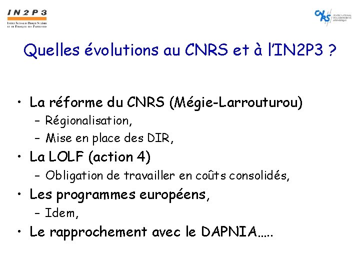 Quelles évolutions au CNRS et à l’IN 2 P 3 ? • La réforme