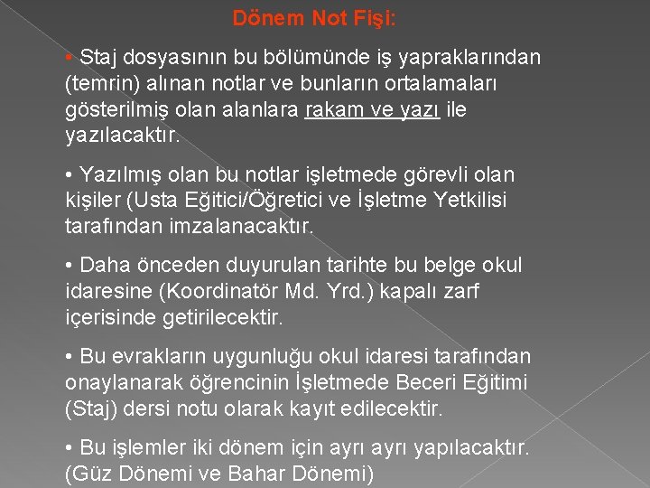 Dönem Not Fişi: • Staj dosyasının bu bölümünde iş yapraklarından (temrin) alınan notlar ve