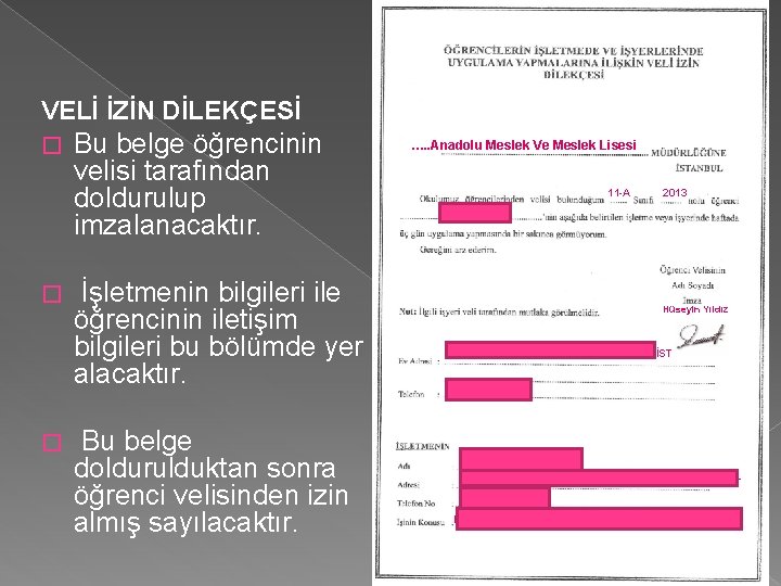 VELİ İZİN DİLEKÇESİ � � � Bu belge öğrencinin velisi tarafından doldurulup imzalanacaktır. İşletmenin