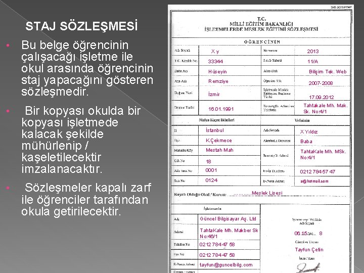 STAJ SÖZLEŞMESİ • • • Bu belge öğrencinin çalışacağı işletme ile okul arasında öğrencinin