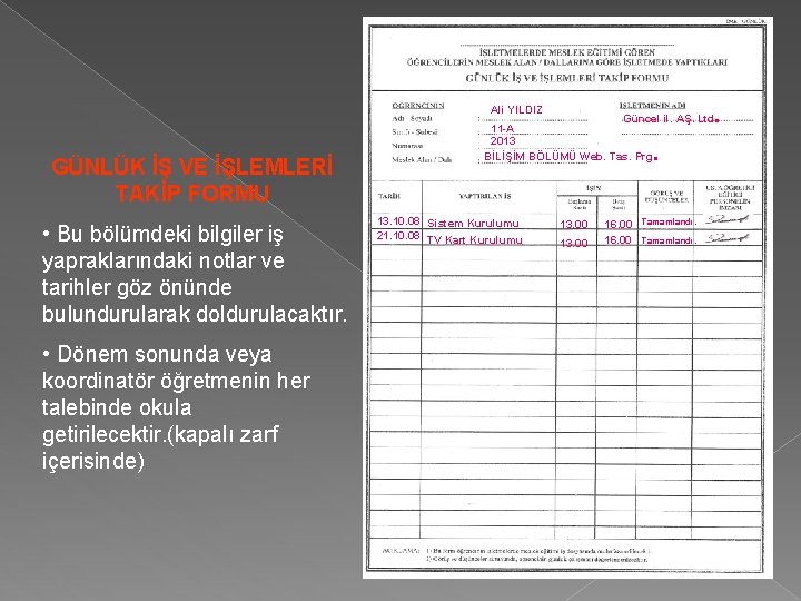 Ali YILDIZ GÜNLÜK İŞ VE İŞLEMLERİ TAKİP FORMU • Bu bölümdeki bilgiler iş yapraklarındaki