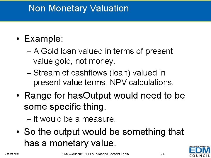 Non Monetary Valuation • Example: – A Gold loan valued in terms of present
