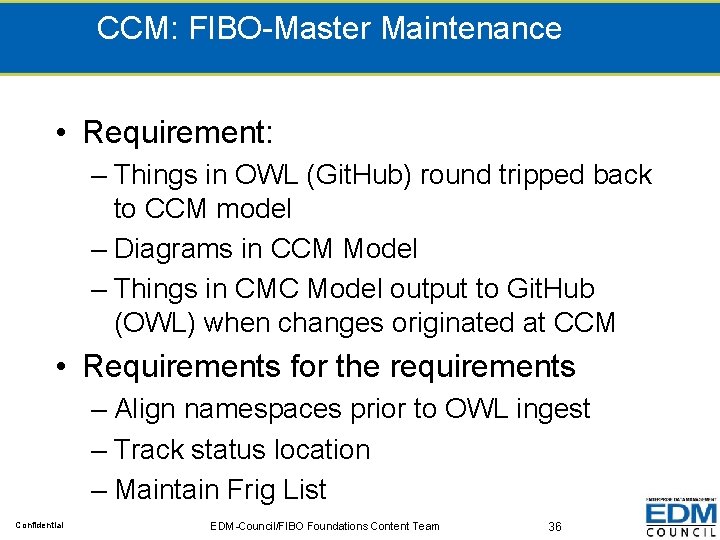 CCM: FIBO-Master Maintenance • Requirement: – Things in OWL (Git. Hub) round tripped back