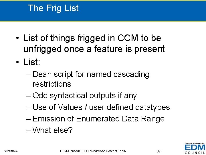 The Frig List • List of things frigged in CCM to be unfrigged once