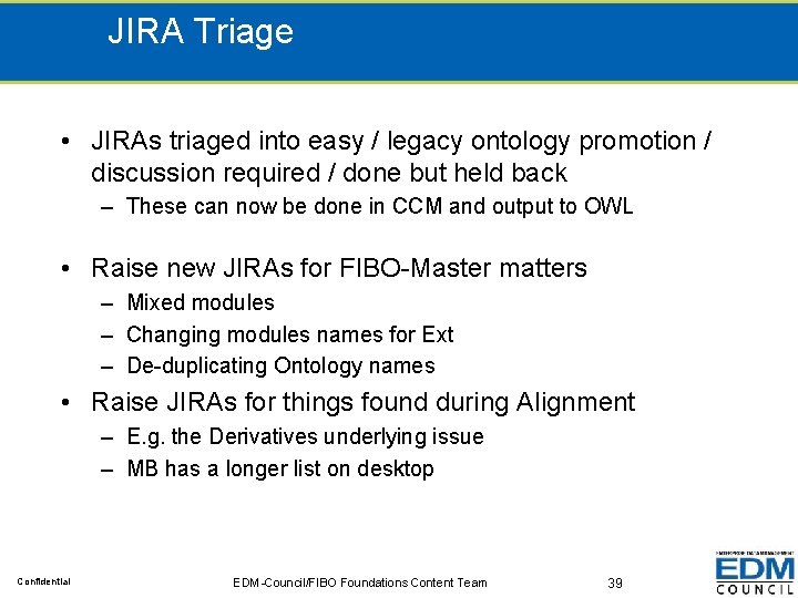 JIRA Triage • JIRAs triaged into easy / legacy ontology promotion / discussion required