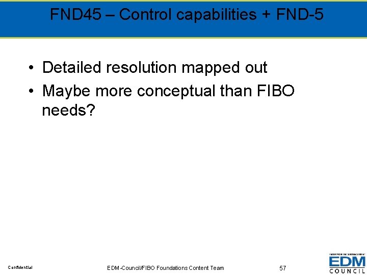 FND 45 – Control capabilities + FND-5 • Detailed resolution mapped out • Maybe