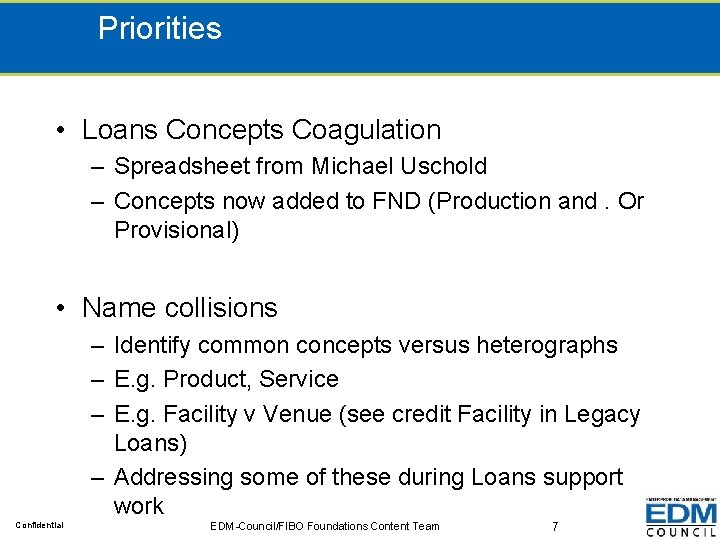 Priorities • Loans Concepts Coagulation – Spreadsheet from Michael Uschold – Concepts now added