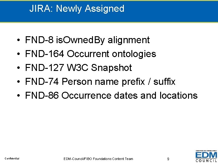 JIRA: Newly Assigned • • • Confidential FND-8 is. Owned. By alignment FND-164 Occurrent