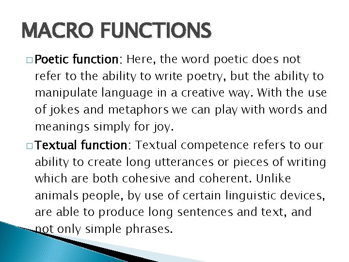 MACRO FUNCTIONS � Poetic function: Here, the word poetic does not refer to the