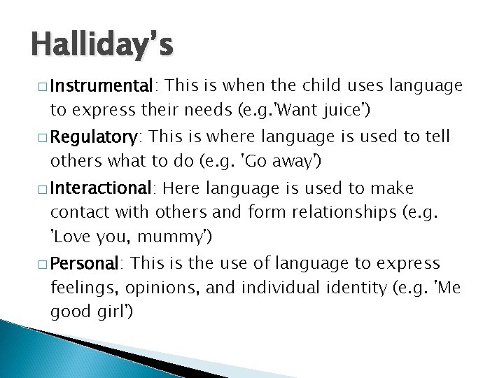 Halliday’s � Instrumental: This is when the child uses language to express their needs