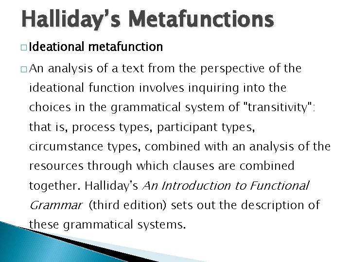 Halliday’s Metafunctions � Ideational � An metafunction analysis of a text from the perspective