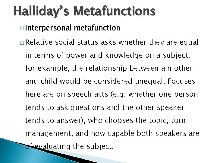 Halliday’s Metafunctions � Interpersonal � Relative metafunction social status asks whether they are equal