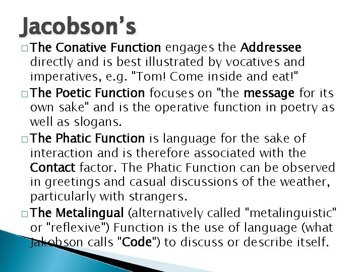 Jacobson’s � The Conative Function engages the Addressee directly and is best illustrated by