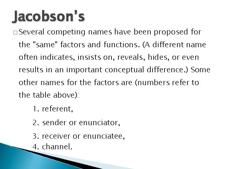 Jacobson’s � Several competing names have been proposed for the "same" factors and functions.