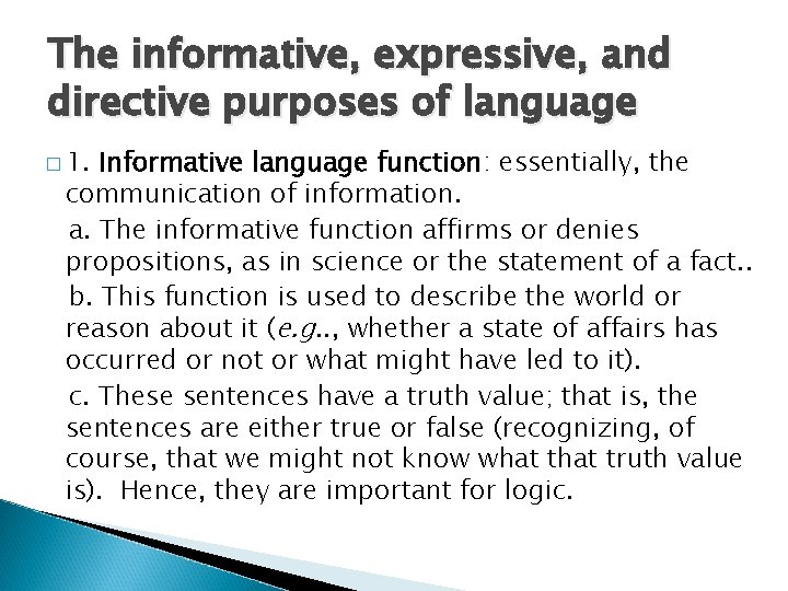 The informative, expressive, and directive purposes of language � 1. Informative language function: essentially,