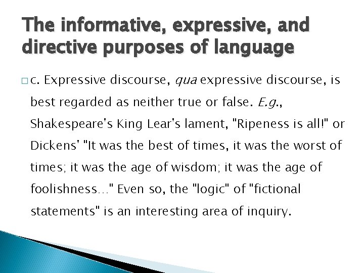 The informative, expressive, and directive purposes of language � c. Expressive discourse, qua expressive