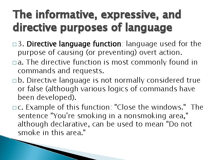 The informative, expressive, and directive purposes of language � 3. Directive language function: language
