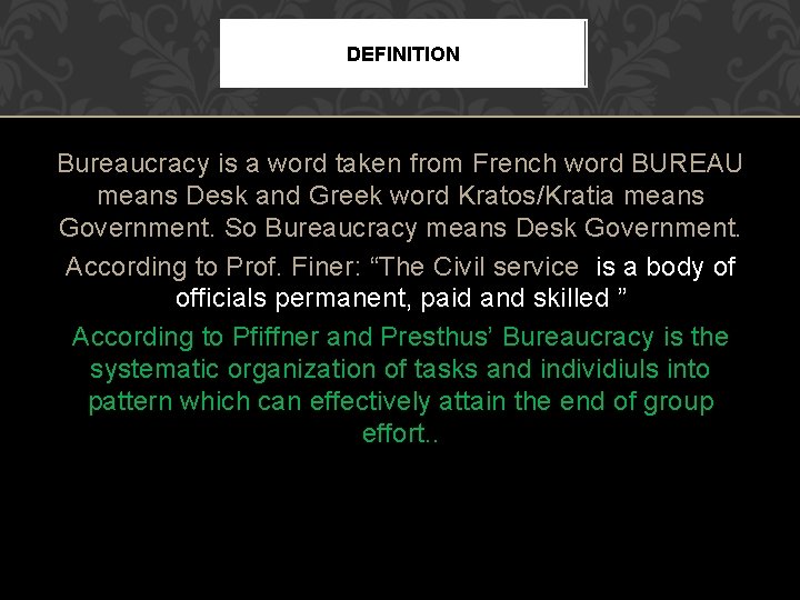 DEFINITION Bureaucracy is a word taken from French word BUREAU means Desk and Greek