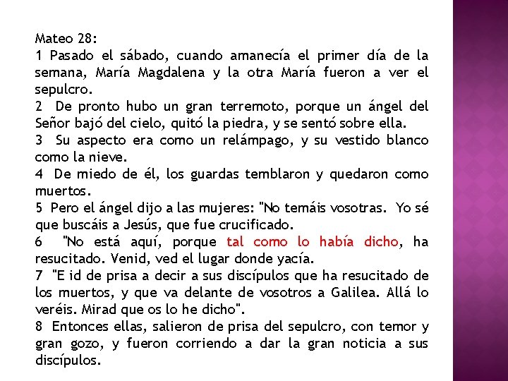 Mateo 28: 1 Pasado el sábado, cuando amanecía el primer día de la semana,