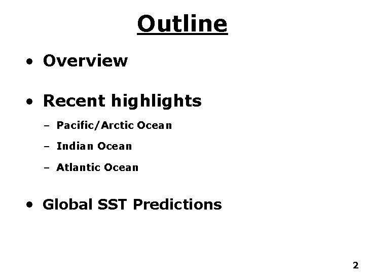 Outline • Overview • Recent highlights – Pacific/Arctic Ocean – Indian Ocean – Atlantic