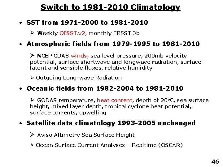 Switch to 1981 -2010 Climatology • SST from 1971 -2000 to 1981 -2010 Ø