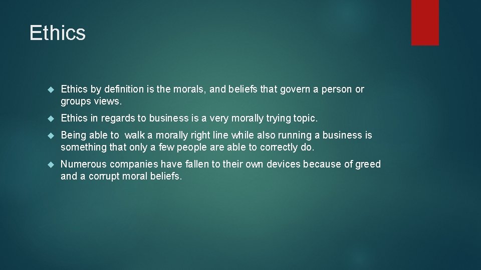 Ethics by definition is the morals, and beliefs that govern a person or groups