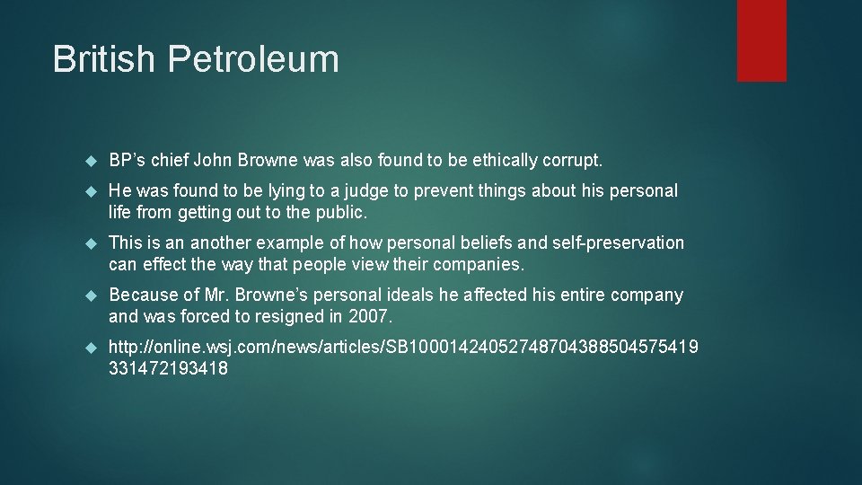 British Petroleum BP’s chief John Browne was also found to be ethically corrupt. He