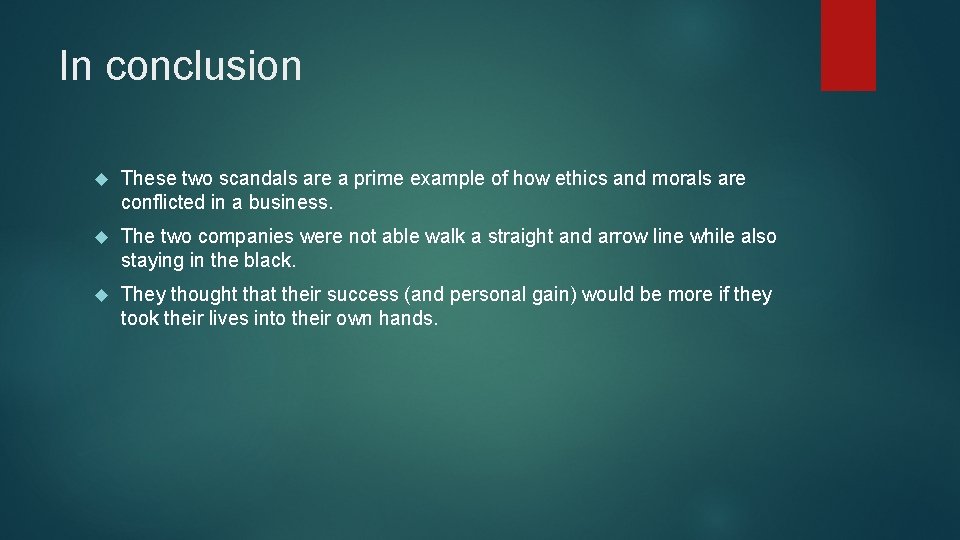 In conclusion These two scandals are a prime example of how ethics and morals