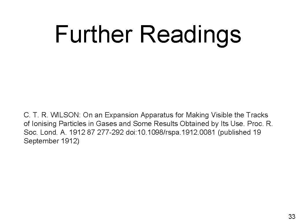 Further Readings C. T. R. WILSON: On an Expansion Apparatus for Making Visible the