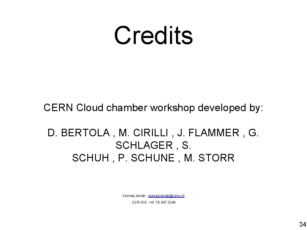 Credits CERN Cloud chamber workshop developed by: D. BERTOLA , M. CIRILLI , J.