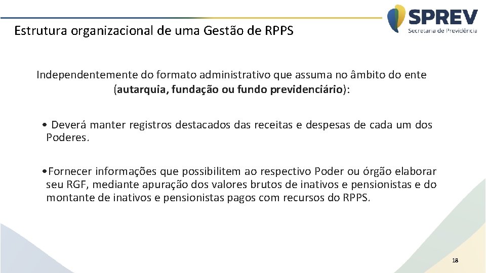 Estrutura organizacional de uma Gestão de RPPS Independentemente do formato administrativo que assuma no