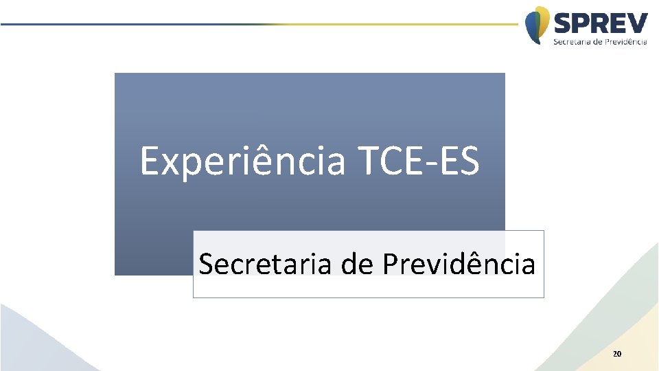 Experiência TCE-ES Secretaria de Previdência 20 