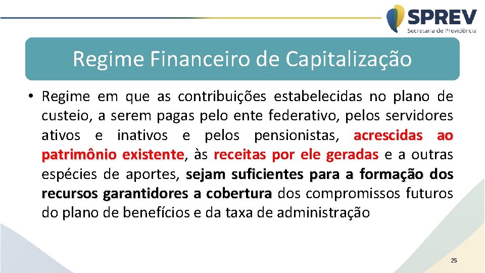 Regime Financeiro de Capitalização • Regime em que as contribuições estabelecidas no plano de